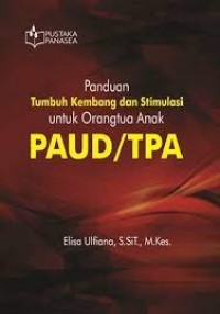 Panduan Tumbuh Kembang Dan Stimulasi Untuk Orangtua Anak PAUD/TPA