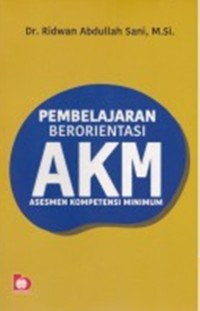 PEMBELAJARAN BERIORIENTASI AKM : ASESMEN KOMPENTENSI MINIMUM