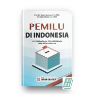 PEMILU DI INDONESIA : Kelembagaan, Pelaksanaan dan Pengawasan