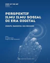 Perspektif Ilmu Ilmu Sosial Di era Digital : Disrupsi, Emansipasi, Dan Rekognisi
