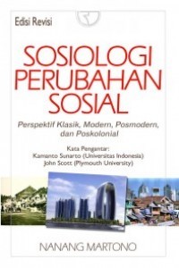 Sosiologi Perubahan sosial : Perspektif Klasik, Modern, Posmodern, dan Poskolonial