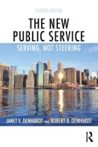 The New Public Service : Serving, Not Steering