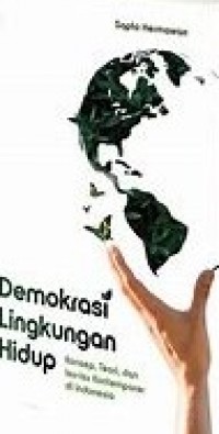 DEMOKRASI LINGKUNGAN HIDUP: Konsep, Teori, dan Isu-isu Kontemprorer di Indonesia