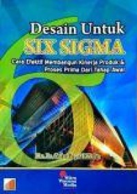 Desain Untuk Six Sigma : cara efektif membangun kinerja produk dan proses prima dari tahap awal