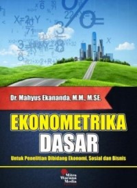 Ekonometrika Dasar : untuk penelitian dibidang ekonomi, sosial dan bisnis