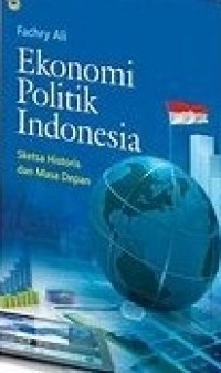 EKONOMI POLITIK INDONESIA: Sketsa Historis dan Masa Depan