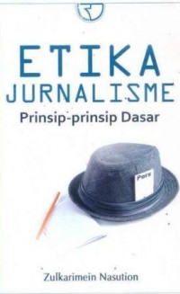 Etika Jurnalisme : prinsip-prinsip dasar