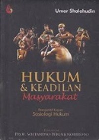 HUKUM DAN KEADILAN MASYARAKAT: Prespektif Kajian Sosiologi Kajian Hukum