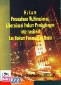 Hukum Perusahaan Multinasional, Liberalisasi Hukum Perdagangan Internasional dan Hukum Penanaman Modal