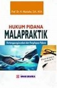 HUKUM PIDANA MALAPRAKTIK: Pertanggungjawaban dan Penghapus Pidana