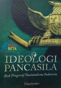 IDEOLOGI PANCASILA: Roh Progesif Nasionalisme Indonesia