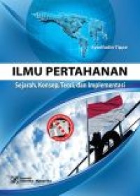 Ilmu Pertahanan : Sejarah, Konsep, Teori dan Implementasi