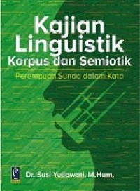 KAJIAN LINGUISTIK KORPUS DAN SEMIOTIK: Perempuan Sunda Dalam Kata