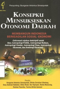 Konsepku Mensukseskan Otonomi Daerah: Membangun Indonesia Berkeadilan Sosial-Ekonomi