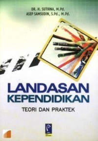 Landasan Kependidikan : teori dan praktek