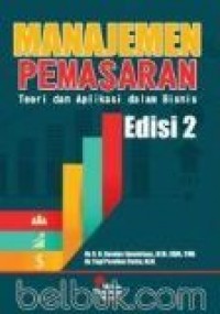 Manajemen Pemasaran : teori dan aplikasi dalam bisnis