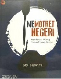 MEMOTRET NEGERI: Mendaras Ulang Jurnalisme Makna