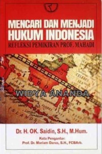 Mencari dan Menjadi Hukum Indonesia : refleksi pemikiran Prof. Mahadi