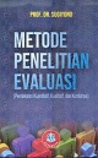 METODE PENELITIAN EVALUASI: (Pendekatan Kuanitatif, Kualitatif, dan Komunikasi)