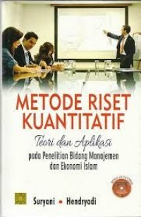 Metode Riset Kuantitatif : teori dan aplikasi pada penelitian bidang Manajemen dan Ekonomi Islam