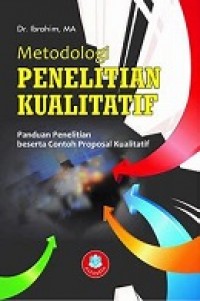 METODOLOGI PENELITIAN KUALITATIF: Panduan Penelitian Contoh Proposal Kualitatif