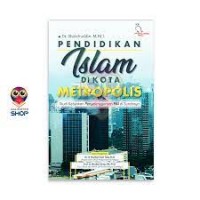 Pendidikan Islam di Kota Metropolis: Studi Kebijakan Penyelenggaraan PAI di Surabaya