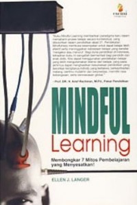 Mindful Learning : membongkar 7 mitos pembelajaran yang menyesatkan