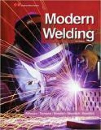 Modern Welding : Complete coverage of the weliding field in one easy-to-use volume!