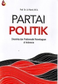 PARTAI POLITIK: Dinamika dan Problematik di Indonesia