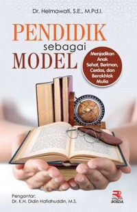 Pendidik Sebagai Model : Menjadikan Anak Sehat, Beriman, Cerdas, dan Berakhlak Mulia