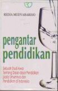 Pengantar Pendidikan: Sebuah Studi Awal Tentang Dasar-Dasar Pendidikan pada Umumnya dan Pendidikan di Indonesia