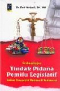 Perbandingan Tindak Pidana Pemilu Legislatif dalam Perspektif Hukum di Indonesia