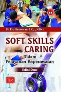 Soft Skills Caring dalam Pelayanan Keperawatan - Edisi Dua