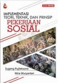 IMPLEMENTASI TEORI, TEKNIK, DAN PRINSIP PERKERJAAN SOSIAL