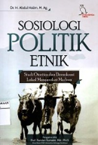 SOSIOLOGI POLITIK ETNIK: Studi Otoritas dan Demokrasi Lokal Masyarakat Madura