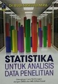 STATISKA UNTUK ANALISIS DATA PENELITIAN: Dilengkapi Cara Perhitungan dengan SPSS dan MS Office Excel