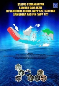 Status Pemanfaatan Sumber Daya Ikan di Samudera Hindia (WPP 572,573) dan Samudera Pasifik (WPP 717)