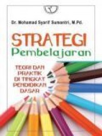 Strategi Pembelajaran : teori dan praktik di tingkat Pendidikan Dasar