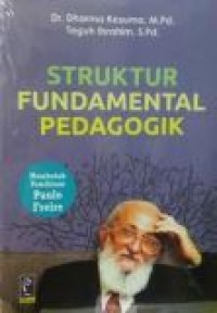 Struktur Fundamental Pedagogik : membedah pemikiran Paulo Freira