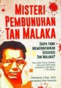 Misteri Pembunuhan Tan Malaka : Siapa yang Memerintahkan Eksekusi Tan Malaka?