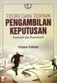 Teori dan Teknik Pengambilan Keputusan Kualitatif dan Kuantitatif