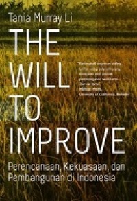 THE WILL TO IMPROVE: Perencanaan, Kekuasaan, dan Pembangunan di Indonesia