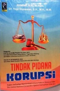 Tindak Pidana Korupsi : kajian terhadap harmonisasi antara hukum nasional dan the united nations convention against corruption (UNCAC)